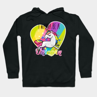 I Wanna be A Unicorn Hoodie